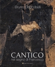 Immagine copertina libro Bruno Ceccobelli. Cantico. Nel segno di Francesco. Catalogo della mostra (Assisi, 30 aprile-6 settembre 2026)