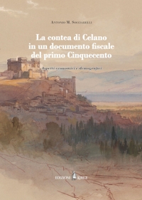 Immagine copertina libro La contea di Celano in un documento fiscale del primo Cinquecento. Aspetti economici e demografici