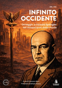 Immagine copertina libro Infinito Occidente. Omaggio a Oswald Spengler nei novant'anni dalla morte