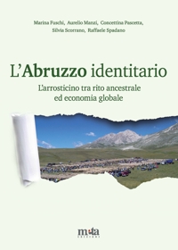 Immagine copertina libro L'Abruzzo identitario. L'arrosticino tra rito ancestrale ed economia globale