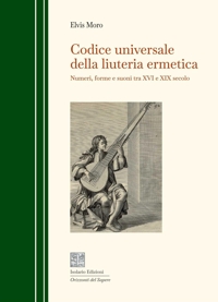 Immagine copertina libro Codice universale della liuteria ermetica. Numeri, forme e suoni tra XVI e XIX secolo