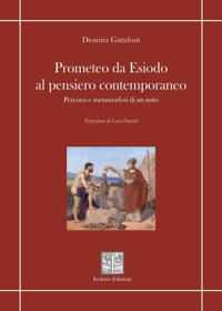 Immagine copertina libro Prometeo da Esiodo al pensiero contemporaneo. Percorsi e metamorfosi di un mito
