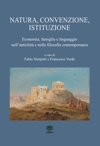 Immagine copertina libro Natura, convenzione, istituzione. Economia, famiglia e linguaggio nell'antichità e nella filosofia contemporanea
