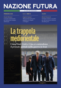 Immagine copertina libro Nazione futura. Rivista di approfondimento politico, economico e culturale. Vol. 31: La trappola mediorientale. Come Stati Uniti e Cina si contendono il primato globale nella guerra in Iran