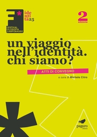 Immagine copertina libro Un viaggio nell'identità. Chi siamo. Atti dei convegni. Ediz. illustrata