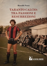Immagine copertina libro Taranto calcio: tra passioni e resurrezioni