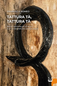 Immagine copertina libro Tattura tà, tattura tà. Breve racconto di un telaio e di un corredo per cinque nipoti