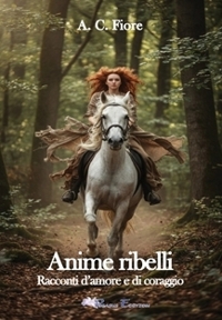 Immagine copertina libro Anime ribelli. Racconti d'amore e di coraggio