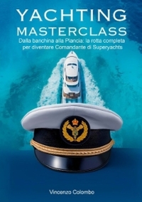Immagine copertina libro Yachting Masterclass. Dalla banchina alla Plancia: la rotta completa per diventare Comandante di Superyachts