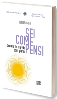 Immagine copertina libro Sei come pensi. Decreta la tua vita ogni giorno