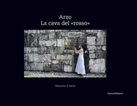 Immagine copertina libro Arzo. La cava del «rosso»