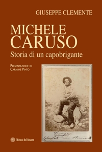 Immagine copertina libro Michele Caruso. Storia di un capobrigante