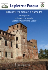 Immagine copertina libro Le pietre e l'acqua. Racconti tra manieri e fiume Po
