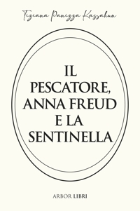 Immagine copertina libro Il pescatore, Anna Freud e la sentinella