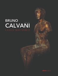 Immagine copertina libro Bruno Calvani. La luce sull'antico 1904-1985