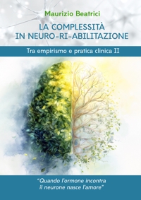 Immagine copertina libro La complessità in neuro-ri-abilitazione. Tra empirismo e pratica clinica II
