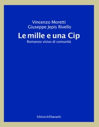 Immagine copertina libro Le mille e una Cip. Romanzo visivo di comunità