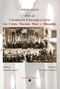 Immagine copertina libro L'Arcidiocesi di Ravenna e Cervia tra Cristo, Mazzini, Marx e Mussolini. Ediz. illustrata