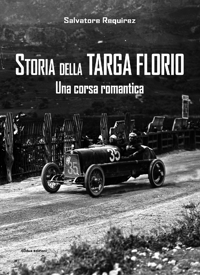 Immagine copertina libro Storia della Targa Florio. Una corsa romantica. Ediz. illustrata
