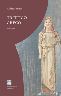 Immagine copertina libro Trittico greco. Tre drammi