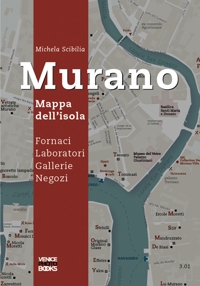 Immagine copertina libro Murano. Mappa dell'isola. Fornaci, laboratori, gallerie, negozi