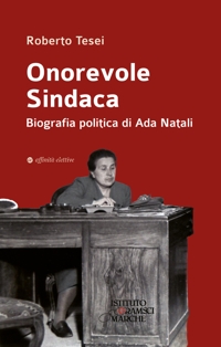 Immagine copertina libro Onorevole Sindaca. Biografia politica di Ada Natali