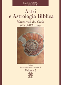 Immagine copertina libro Astri e astrologia biblica. Vol. 2: Mazzaroth del Cielo. DNA dell'Anima