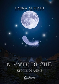 Immagine copertina libro Niente di che. Storie di anime