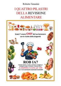 Immagine copertina libro I quattro pilastri della revisione alimentare. Scopri l'essere Chef del tuo benessere con le ricette della longevità