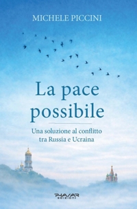 Immagine copertina libro La pace possibile. Una soluzione al conflitto tra Russia e Ucraina