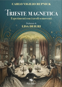 Immagine copertina libro Trieste magnetica. Esperimenti con i tavoli semoventi