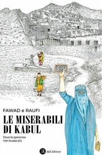 Immagine copertina libro Le miserabili di Kabul. Dove la speranza non bussa più. Ediz. integrale