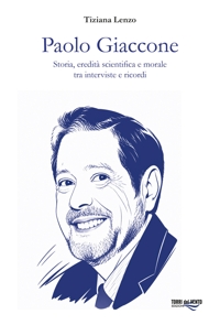 Immagine copertina libro Paolo Giaccone. Storia, eredità scientifica e morale tra interviste e ricordi