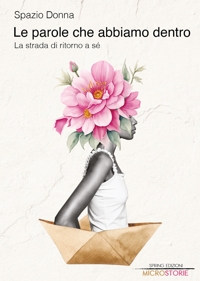 Immagine copertina libro Le parole che abbiamo dentro. La strada di ritorno a sé