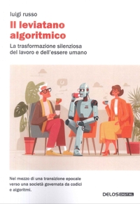 Immagine copertina libro Il leviatano algoritmico. La trasformazione silenziosa del lavoro e dell'essere umano