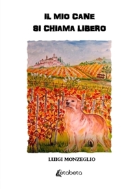 Immagine copertina libro Il mio cane si chiama Libero