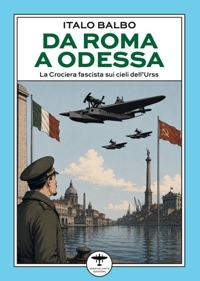 Immagine copertina libro Da Roma a Odessa. La crociera fascista sui cieli dell'Urss