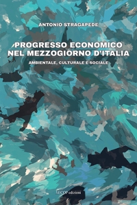 Immagine copertina libro Progresso economico nel Mezzogiorno d'Italia. Ambientale, culturale e sociale