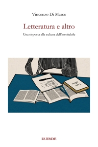 Immagine copertina libro Letteratura e altro. Una risposta alla cultura dell'inevitabile