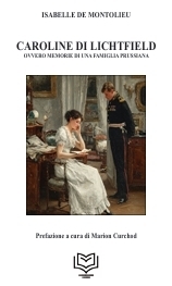 Immagine copertina libro Caroline di Lichtfield. Ovvero le memorie di una famiglia prussiana