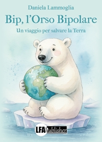 Immagine copertina libro Bip, l'orso bipolare. Un viaggio per salvare la Terra