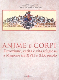 Immagine copertina libro Anime e corpi. Devozione, carità e vita religiosa a Magione tra il XVII e il XIX secolo. Ediz. illustrata