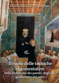 Immagine copertina libro Il ruolo delle tecniche argomentative. Nella redazione dei pareri, degli atti giudiziari e dei temi