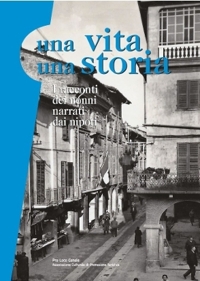 Immagine copertina libro Una vita una storia. I racconti dei nonni narrati dai nipoti