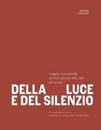 Immagine copertina libro Della luce e del silenzio. Viaggio sentimentale da Asolo alla più bella valle del mondo