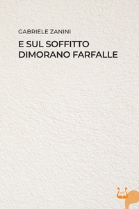Immagine copertina libro E sul soffitto dimorano farfalle. Nuova ediz.