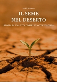 Immagine copertina libro Il seme nel deserto. Storia di una vita costruita con volontà