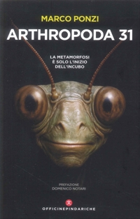 Immagine copertina libro Arthropoda 31. La metamorfosi è solo l'inizio dell'incubo. Nuova ediz.