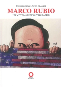 Immagine copertina libro Marco Rubio. Un Mitomane Incontrollabile