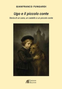 Immagine copertina libro Ugo e il piccolo conte. Storia di un cane, un castello e un piccolo conte